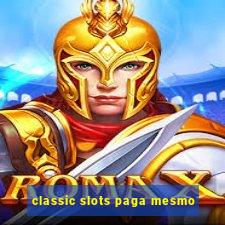 classic slots paga mesmo